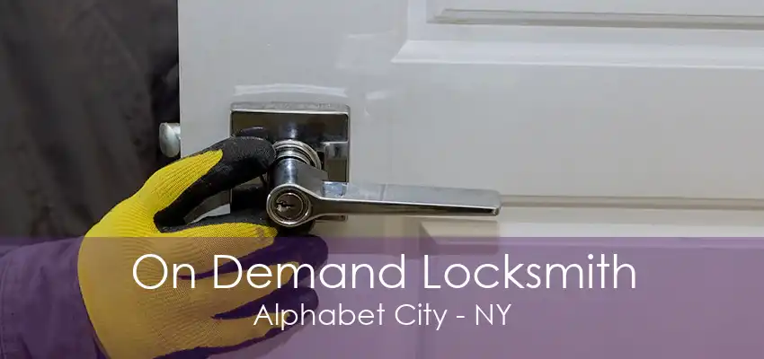 On Demand Locksmith Alphabet City - NY