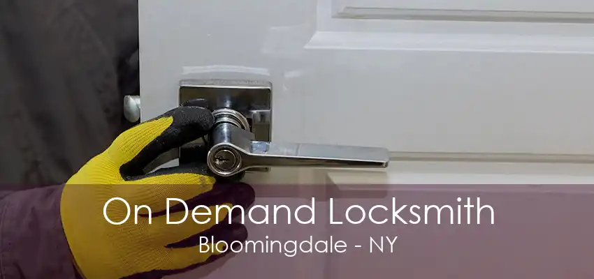 On Demand Locksmith Bloomingdale - NY