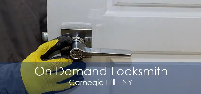 On Demand Locksmith Carnegie Hill - NY