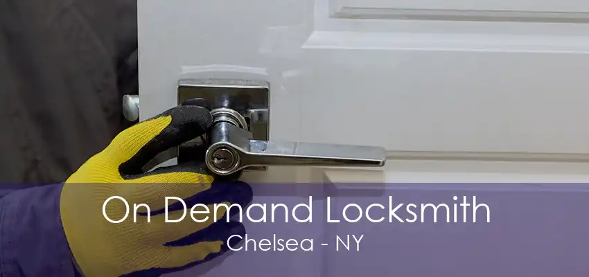 On Demand Locksmith Chelsea - NY