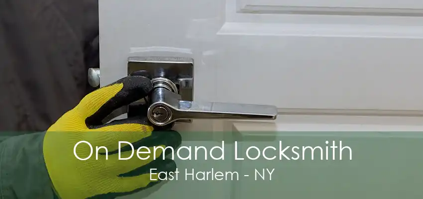 On Demand Locksmith East Harlem - NY