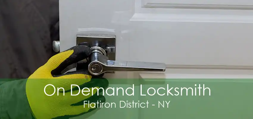 On Demand Locksmith Flatiron District - NY