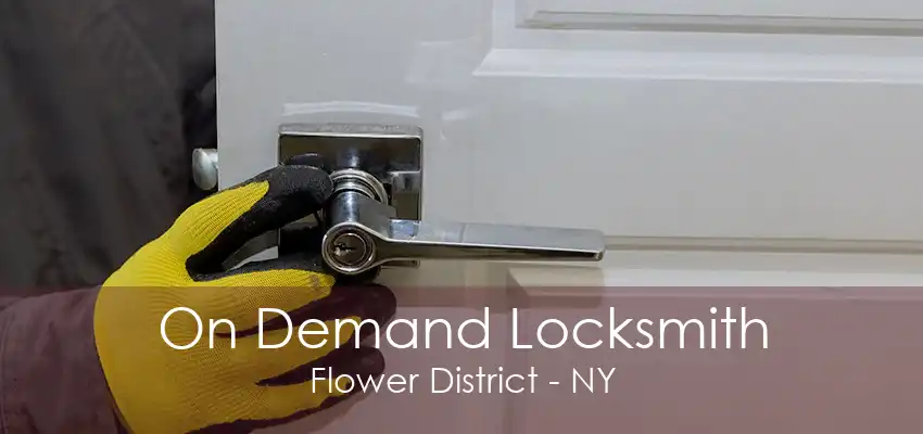 On Demand Locksmith Flower District - NY