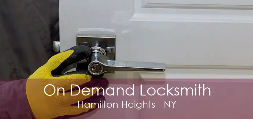 On Demand Locksmith Hamilton Heights - NY