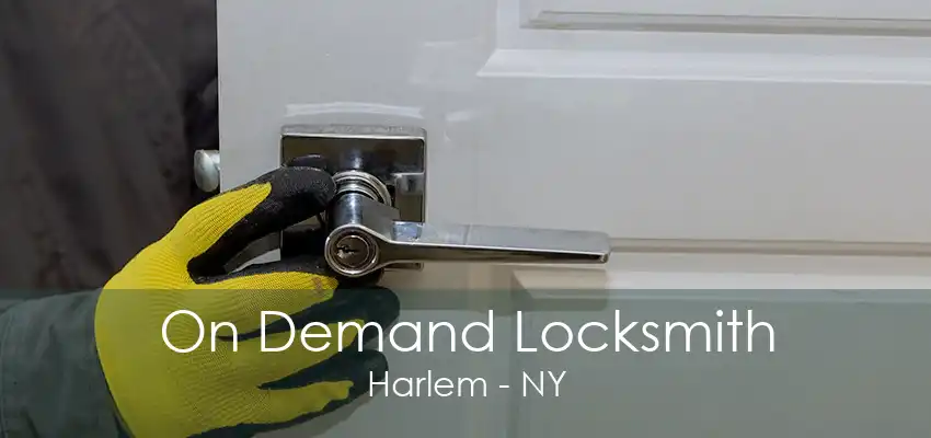 On Demand Locksmith Harlem - NY