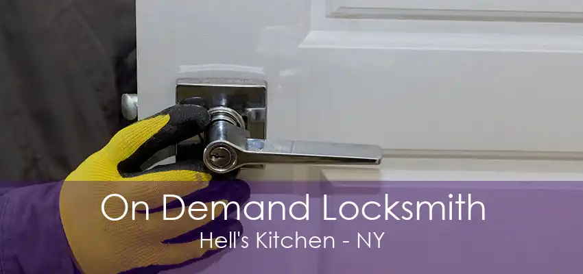 On Demand Locksmith Hell's Kitchen - NY