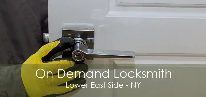 On Demand Locksmith Lower East Side - NY