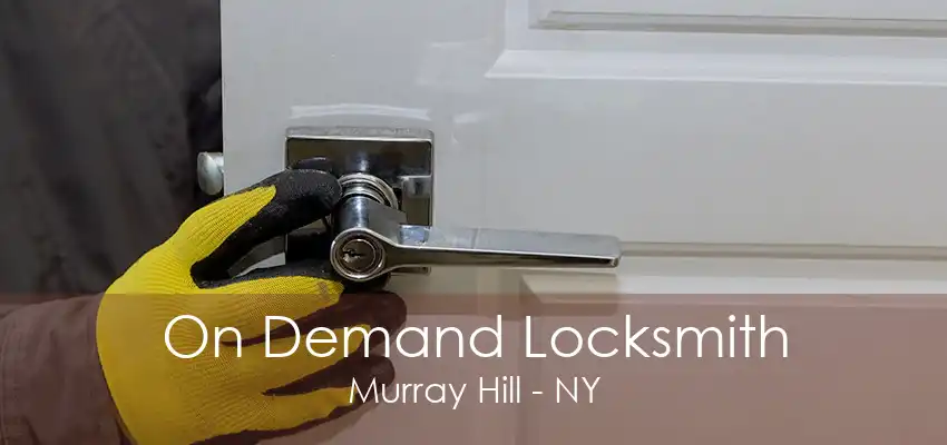 On Demand Locksmith Murray Hill - NY