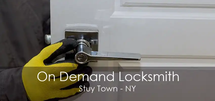 On Demand Locksmith Stuy Town - NY