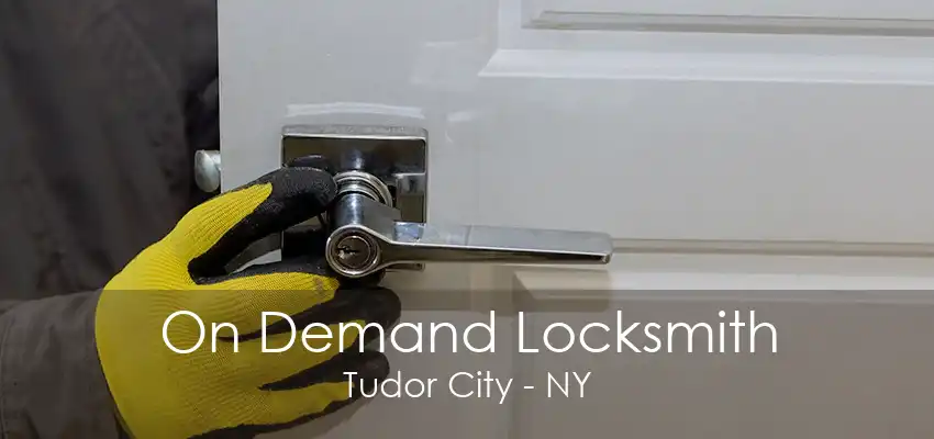 On Demand Locksmith Tudor City - NY