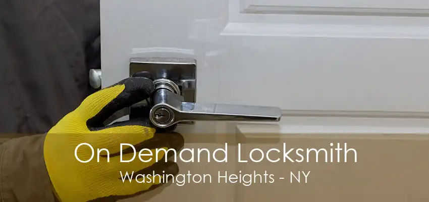 On Demand Locksmith Washington Heights - NY