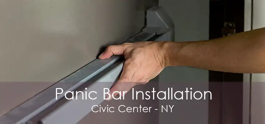 Panic Bar Installation Civic Center - NY