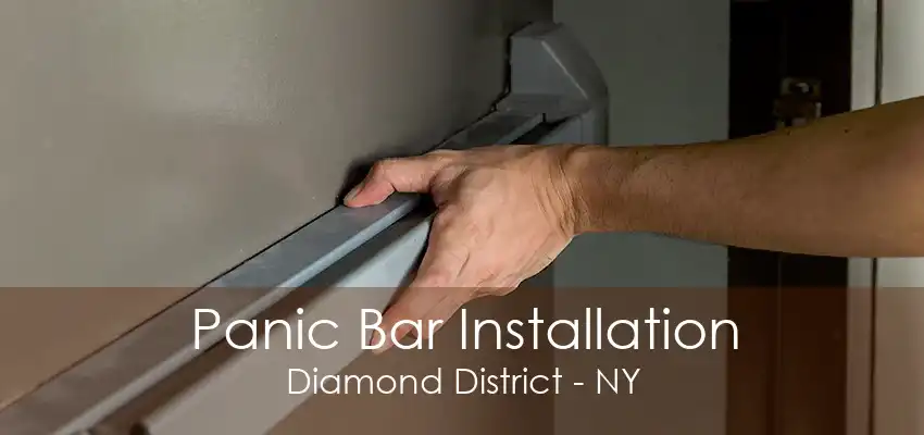 Panic Bar Installation Diamond District - NY