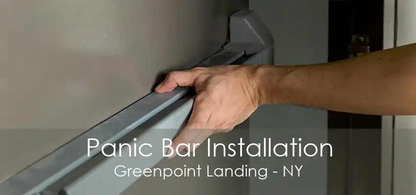 Panic Bar Installation Greenpoint Landing - NY