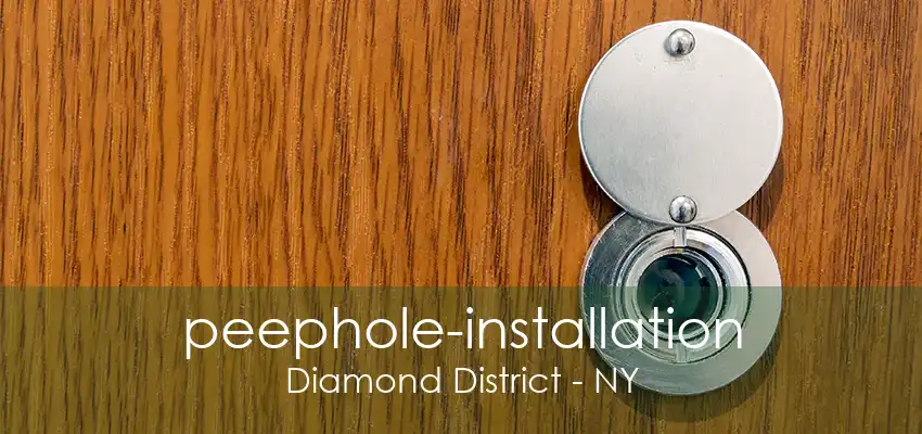 peephole-installation Diamond District - NY