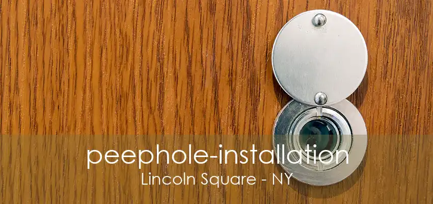 peephole-installation Lincoln Square - NY