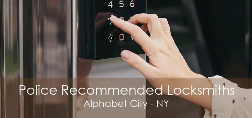 Police Recommended Locksmiths Alphabet City - NY