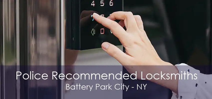 Police Recommended Locksmiths Battery Park City - NY