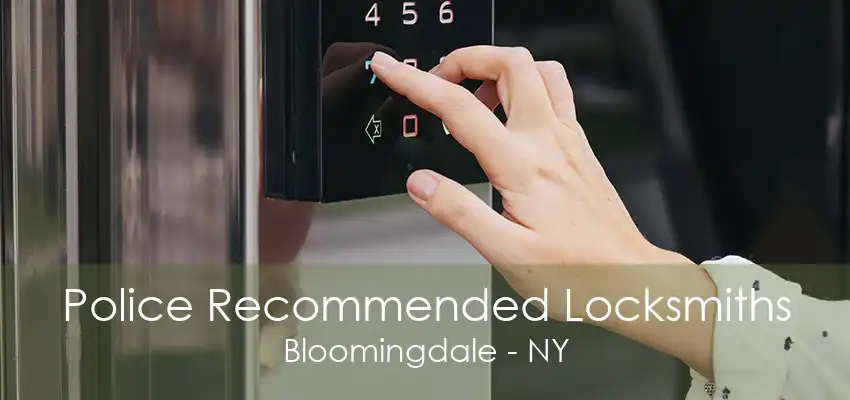 Police Recommended Locksmiths Bloomingdale - NY