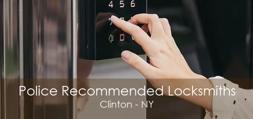 Police Recommended Locksmiths Clinton - NY