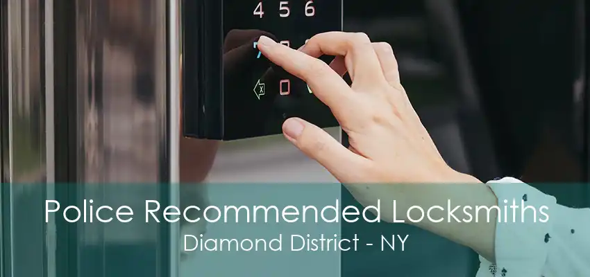 Police Recommended Locksmiths Diamond District - NY