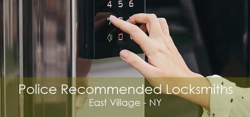 Police Recommended Locksmiths East Village - NY