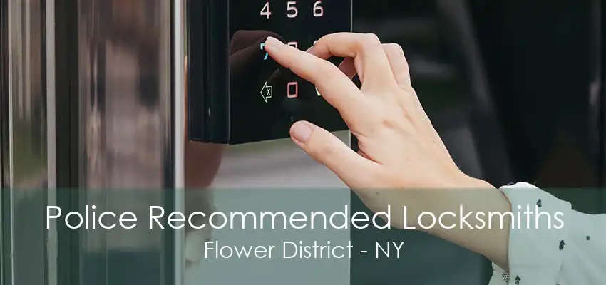 Police Recommended Locksmiths Flower District - NY