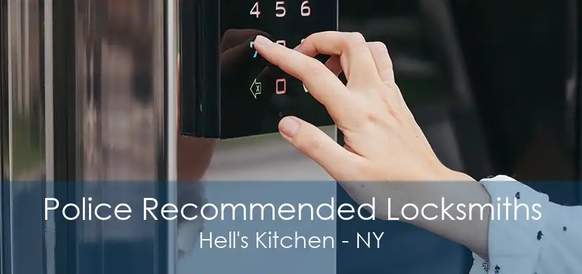 Police Recommended Locksmiths Hell's Kitchen - NY