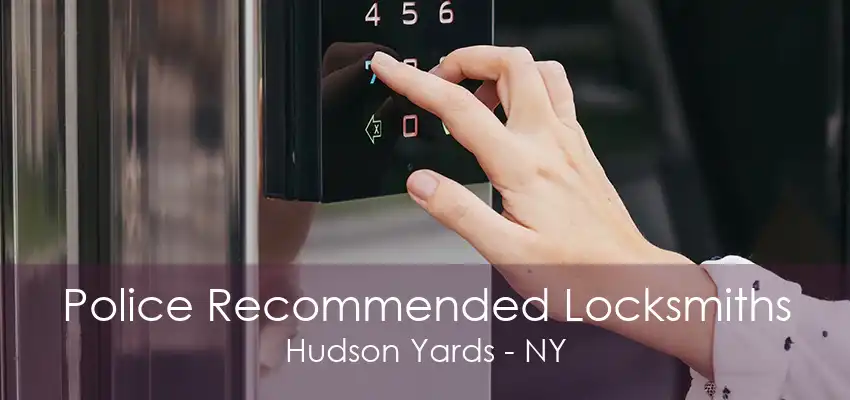 Police Recommended Locksmiths Hudson Yards - NY