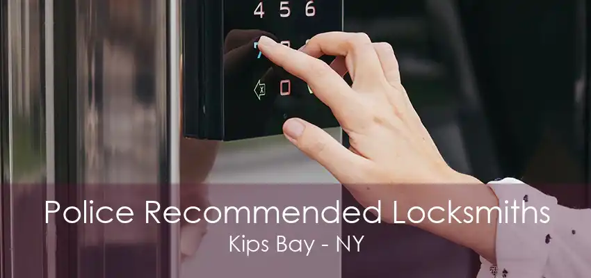 Police Recommended Locksmiths Kips Bay - NY