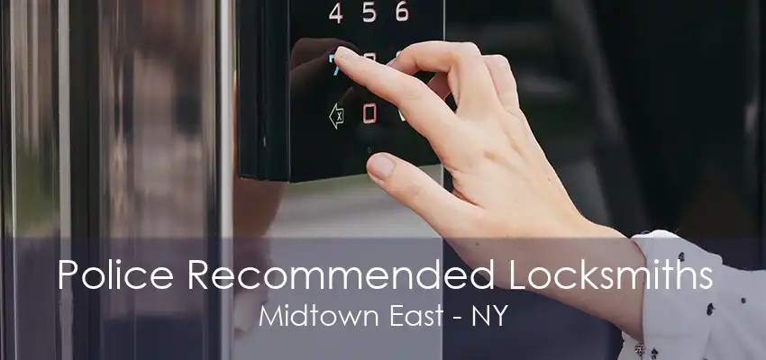 Police Recommended Locksmiths Midtown East - NY