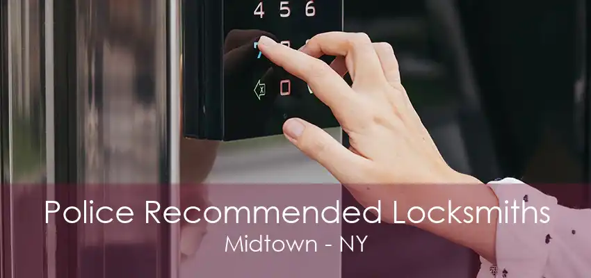 Police Recommended Locksmiths Midtown - NY