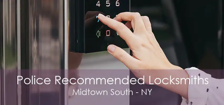 Police Recommended Locksmiths Midtown South - NY