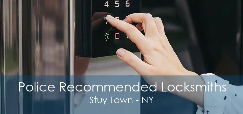 Police Recommended Locksmiths Stuy Town - NY