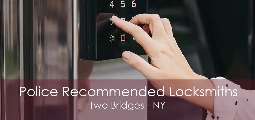 Police Recommended Locksmiths Two Bridges - NY