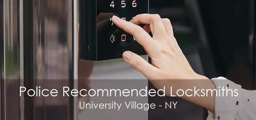 Police Recommended Locksmiths University Village - NY