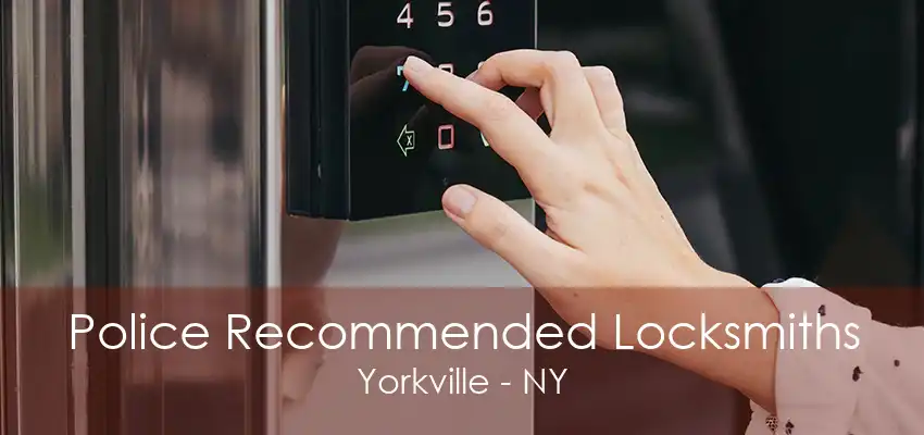 Police Recommended Locksmiths Yorkville - NY