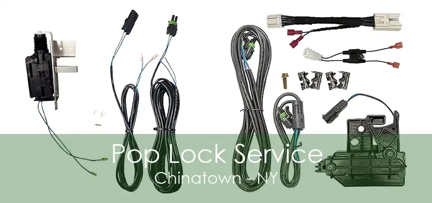 Pop Lock Service Chinatown - NY