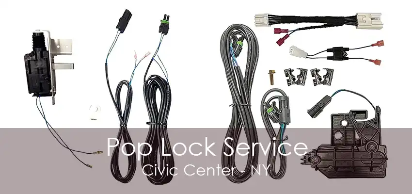 Pop Lock Service Civic Center - NY