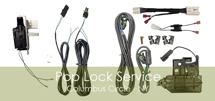 Pop Lock Service Columbus Circle - NY