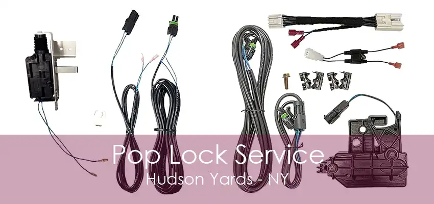 Pop Lock Service Hudson Yards - NY