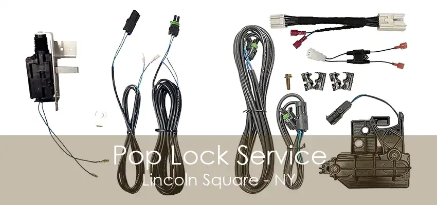 Pop Lock Service Lincoln Square - NY