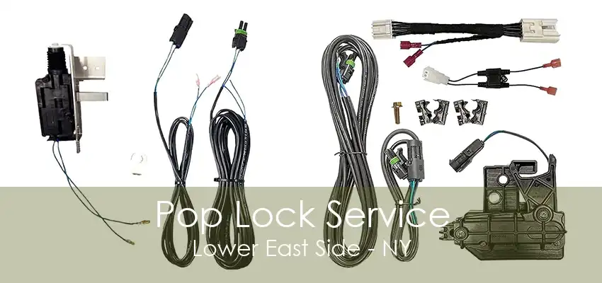 Pop Lock Service Lower East Side - NY