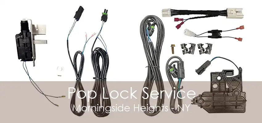 Pop Lock Service Morningside Heights - NY