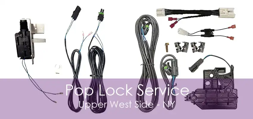 Pop Lock Service Upper West Side - NY