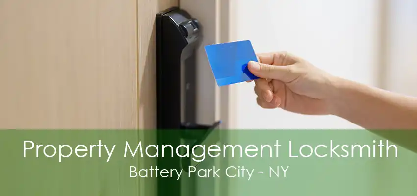 Property Management Locksmith Battery Park City - NY