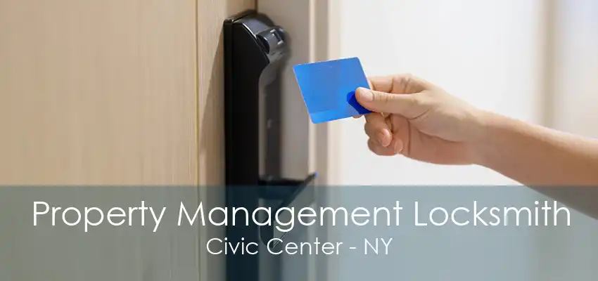 Property Management Locksmith Civic Center - NY