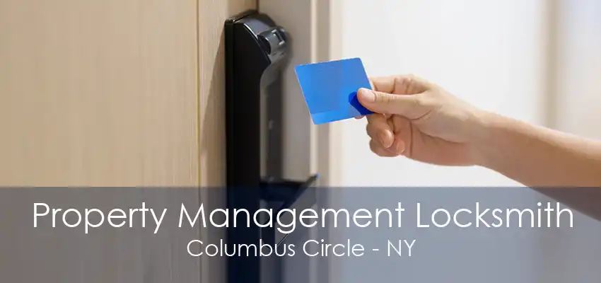 Property Management Locksmith Columbus Circle - NY