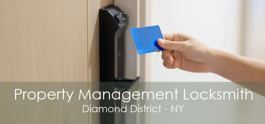 Property Management Locksmith Diamond District - NY