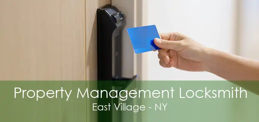 Property Management Locksmith East Village - NY